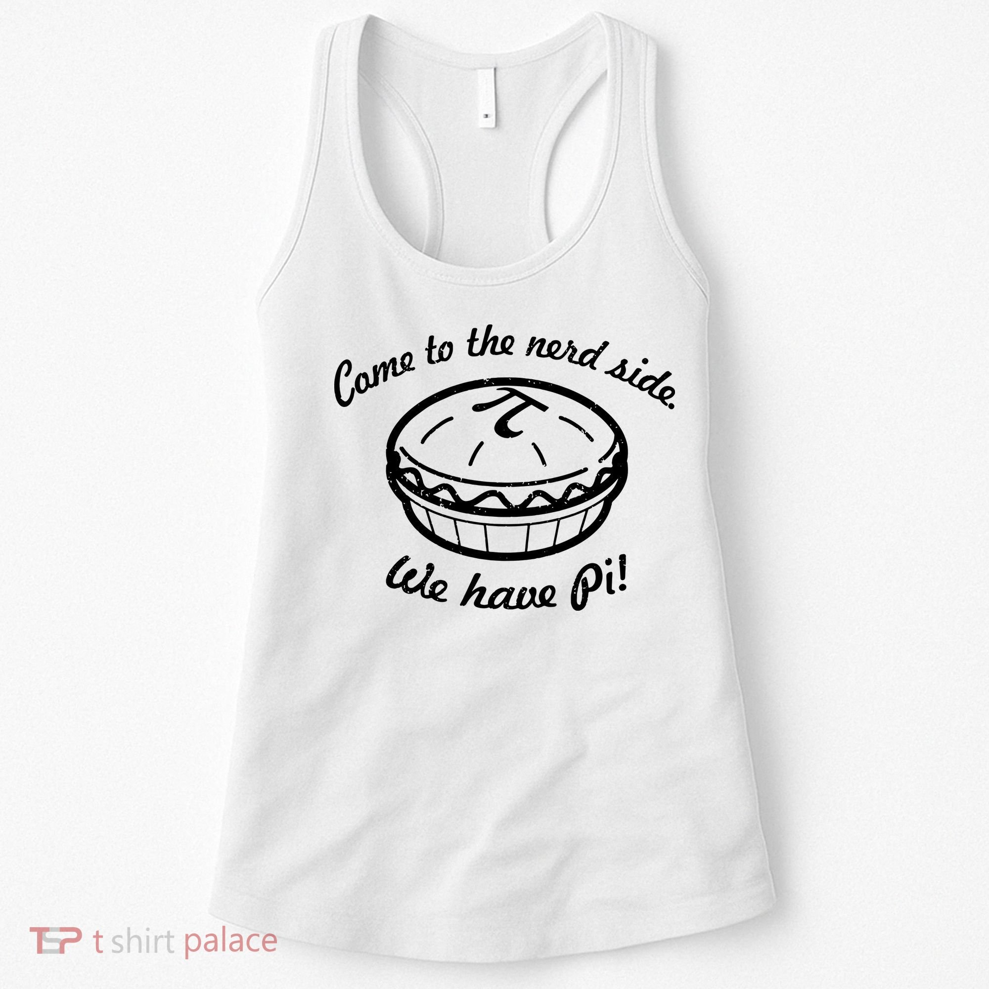 Come To The Nerd Side We Have Pi Women's Tank Top