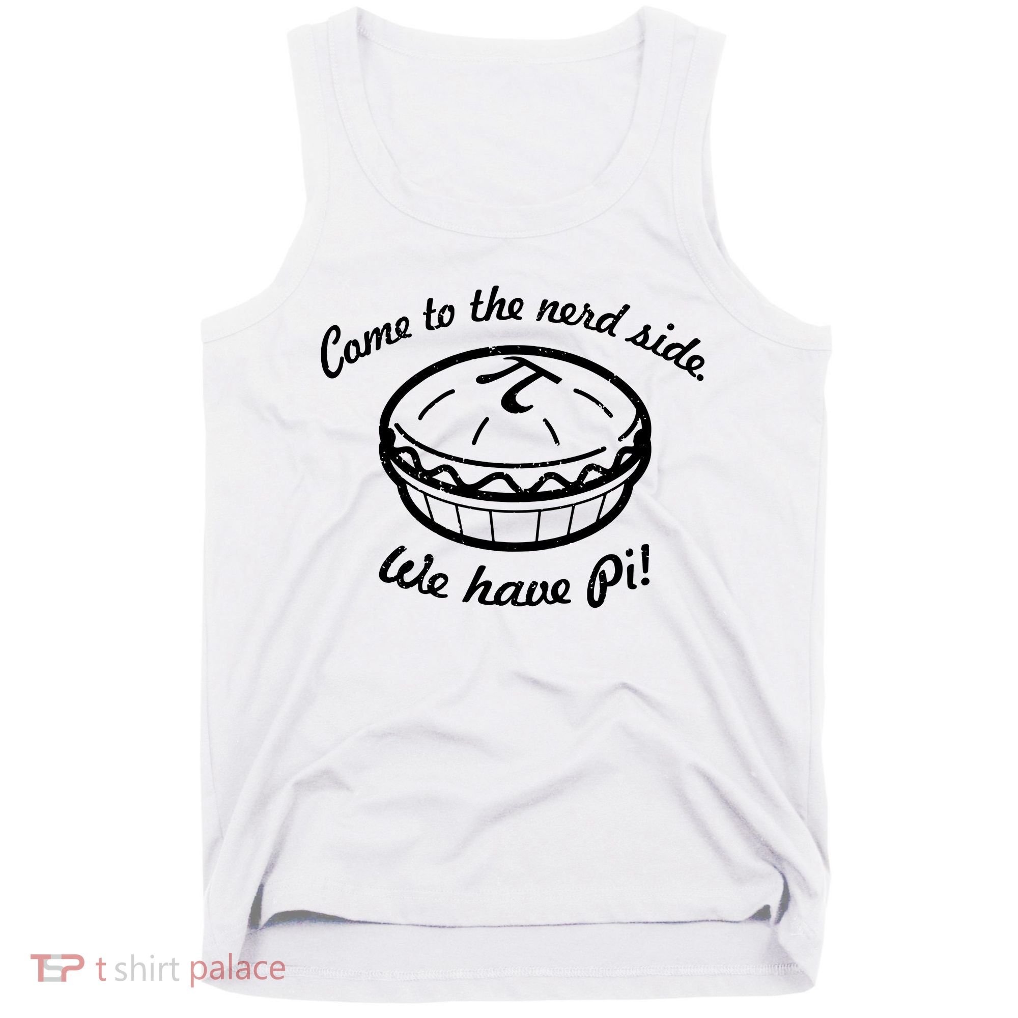 Come To The Nerd Side We Have Pi Tank Top