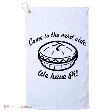Come To The Nerd Side We Have Pi Golf Towel