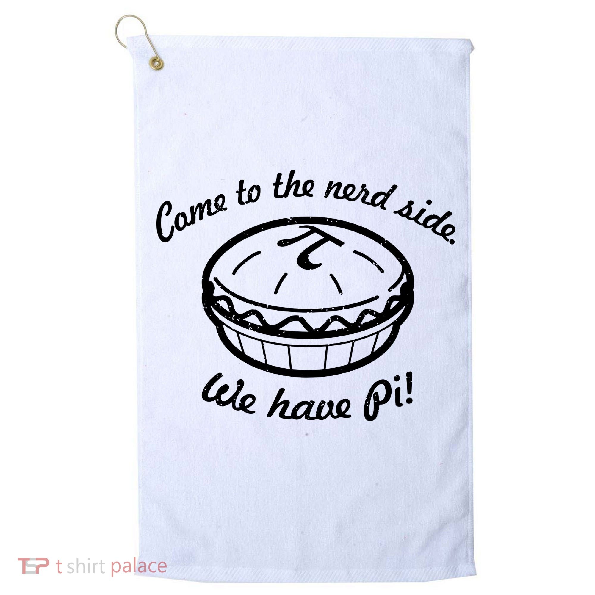 Come To The Nerd Side We Have Pi Golf Towel