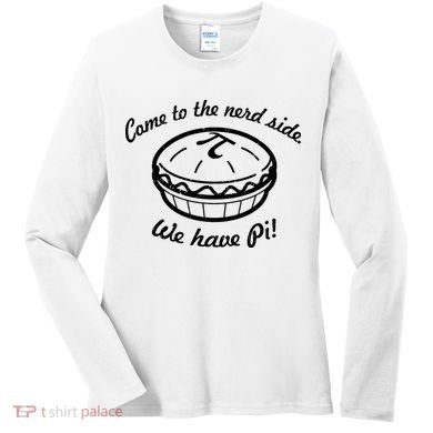 Come To The Nerd Side We Have Pi Women's Long Sleeve Shirt