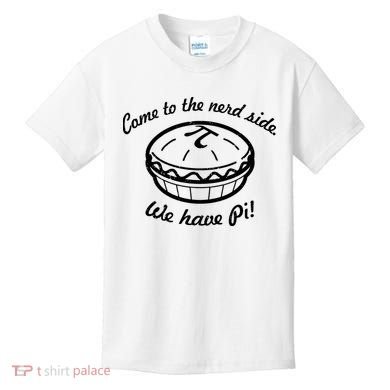Come To The Nerd Side We Have Pi Kids T-Shirt