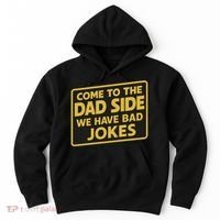 Come To The Dad Side We Have Bad Jokes Funny Parody Meme Hoodie thumb 0
