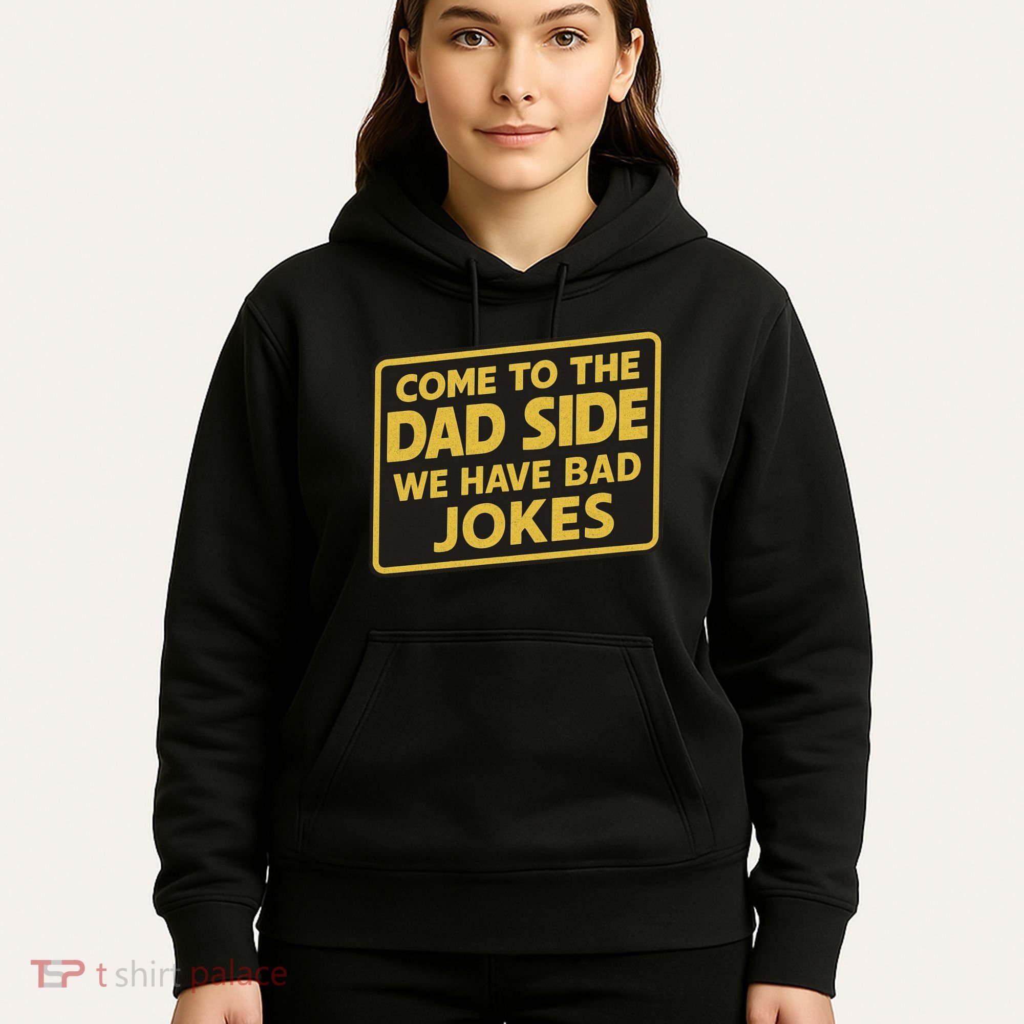 Come To The Dad Side We Have Bad Jokes Funny Parody Meme Hoodie