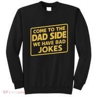 Come To The Dad Side We Have Bad Jokes Funny Parody Meme Sweatshirt thumb 0