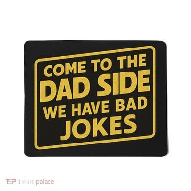 Come To The Dad Side We Have Bad Jokes Funny Parody Meme Mousepad