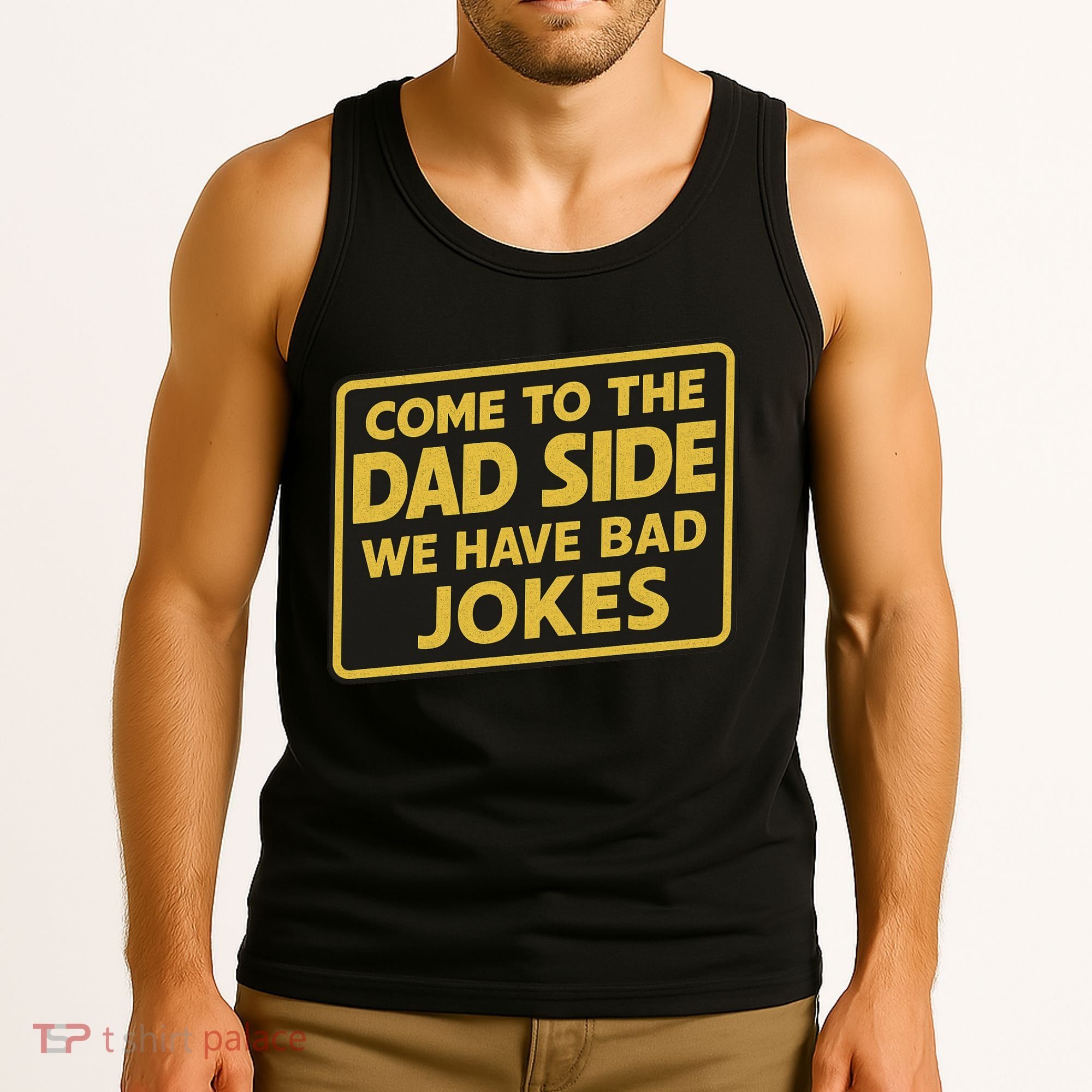 Come To The Dad Side We Have Bad Jokes Funny Parody Meme Tank Top