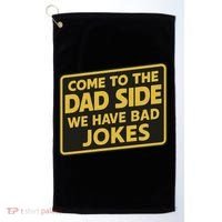 Come To The Dad Side We Have Bad Jokes Funny Parody Meme Golf Towel thumb 0
