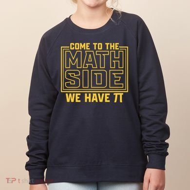 Come To The Math Side We Have Pi Women's Sweatshirt