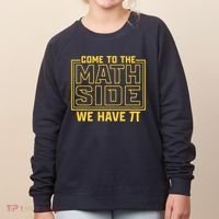 Come To The Math Side We Have Pi Women's Sweatshirt thumb 0