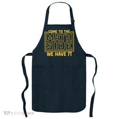 Come To The Math Side We Have Pi Apron