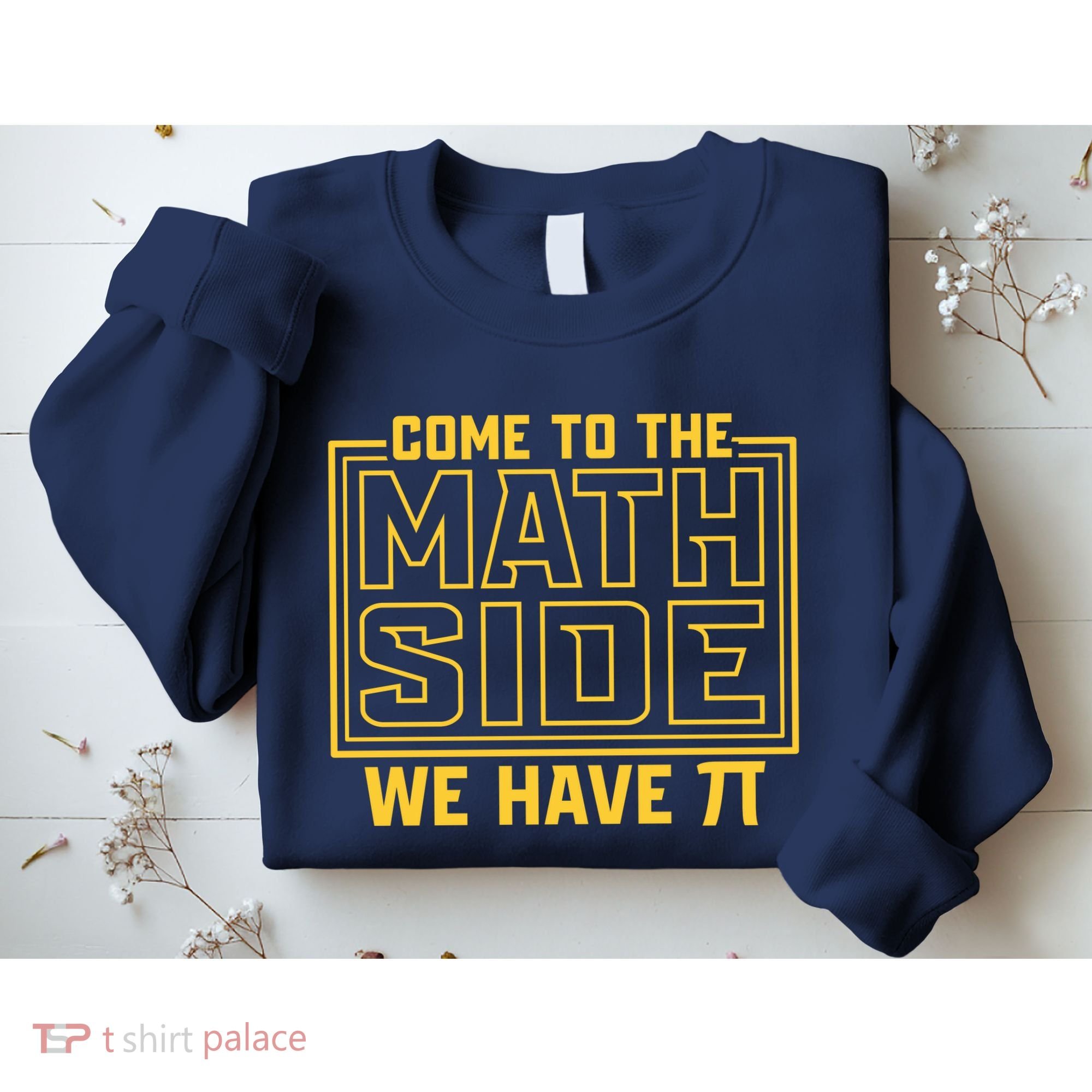 Come To The Math Side We Have Pi Sweatshirt
