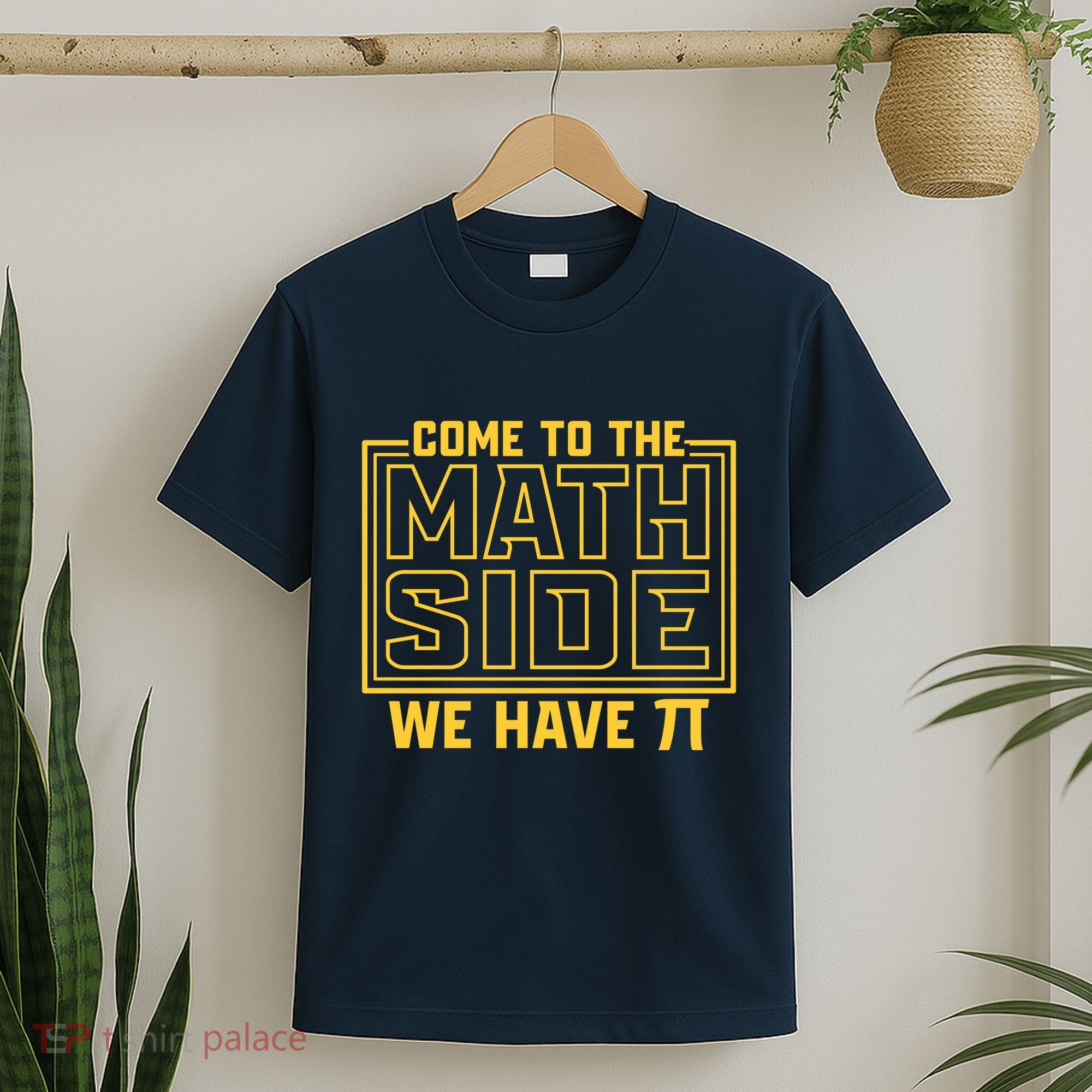 Come To The Math Side We Have Pi T-Shirt