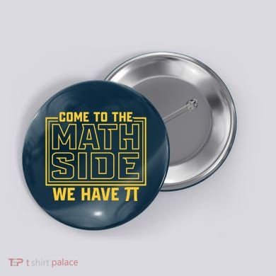 Come To The Math Side We Have Pi Button