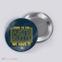 Come To The Math Side We Have Pi Button thumb 0