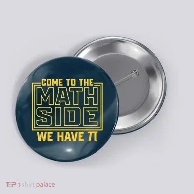 Come To The Math Side We Have Pi Button