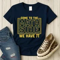 Come To The Math Side We Have Pi Women's T-Shirt thumb 3