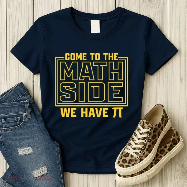 Come To The Math Side We Have Pi Women's T-Shirt