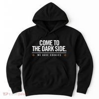 Come To The Dark Side We Have Cookies Funny Hoodie thumb 0