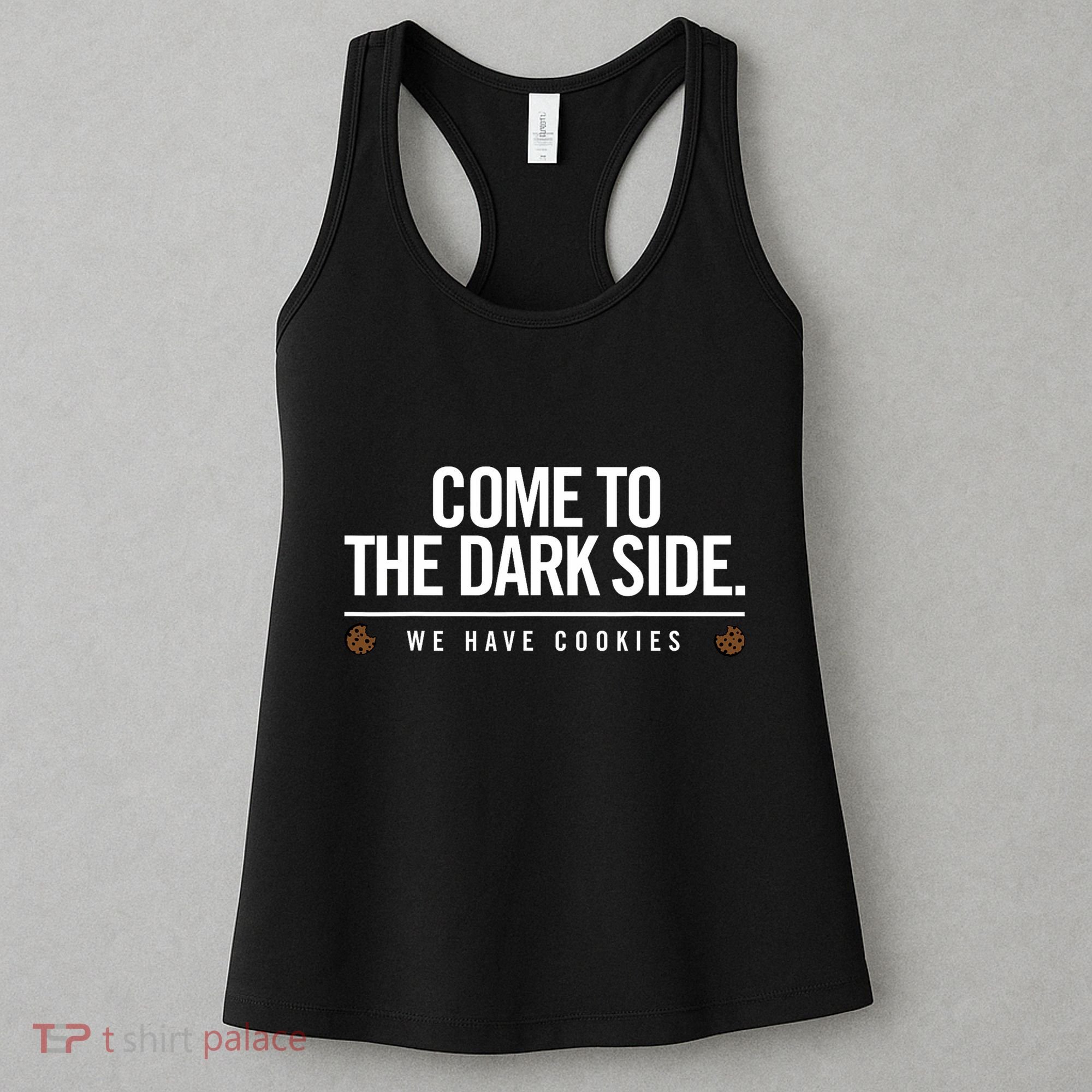 Come To The Dark Side We Have Cookies Funny Women's Tank Top