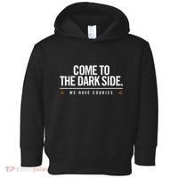 Come To The Dark Side We Have Cookies Funny Toddler Hoodie thumb 0