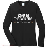 Come To The Dark Side We Have Cookies Funny Women's Long Sleeve Shirt thumb 0