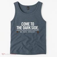 Come To The Dark Side We Have Cookies Funny Tank Top thumb 2