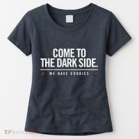 Come To The Dark Side We Have Cookies Funny Women's T-Shirt thumb 0
