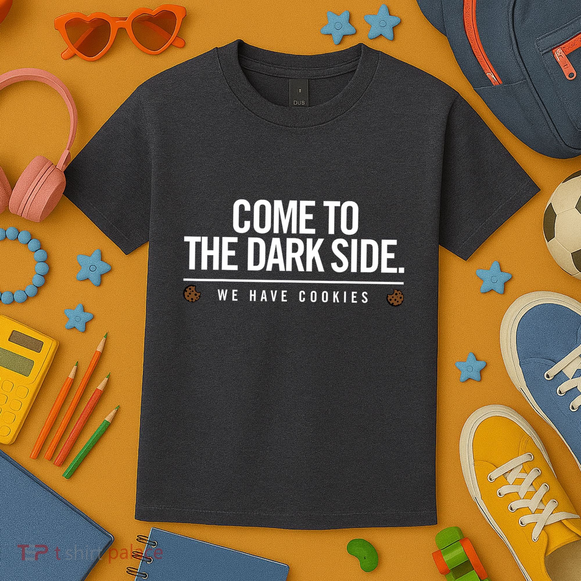 Come To The Dark Side We Have Cookies Funny Kids T-Shirt