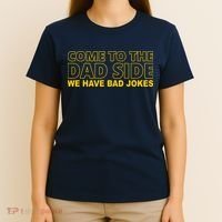 Come To The Dad Side We Have Bad Jokes Funny Father's Day T-Shirt thumb 4