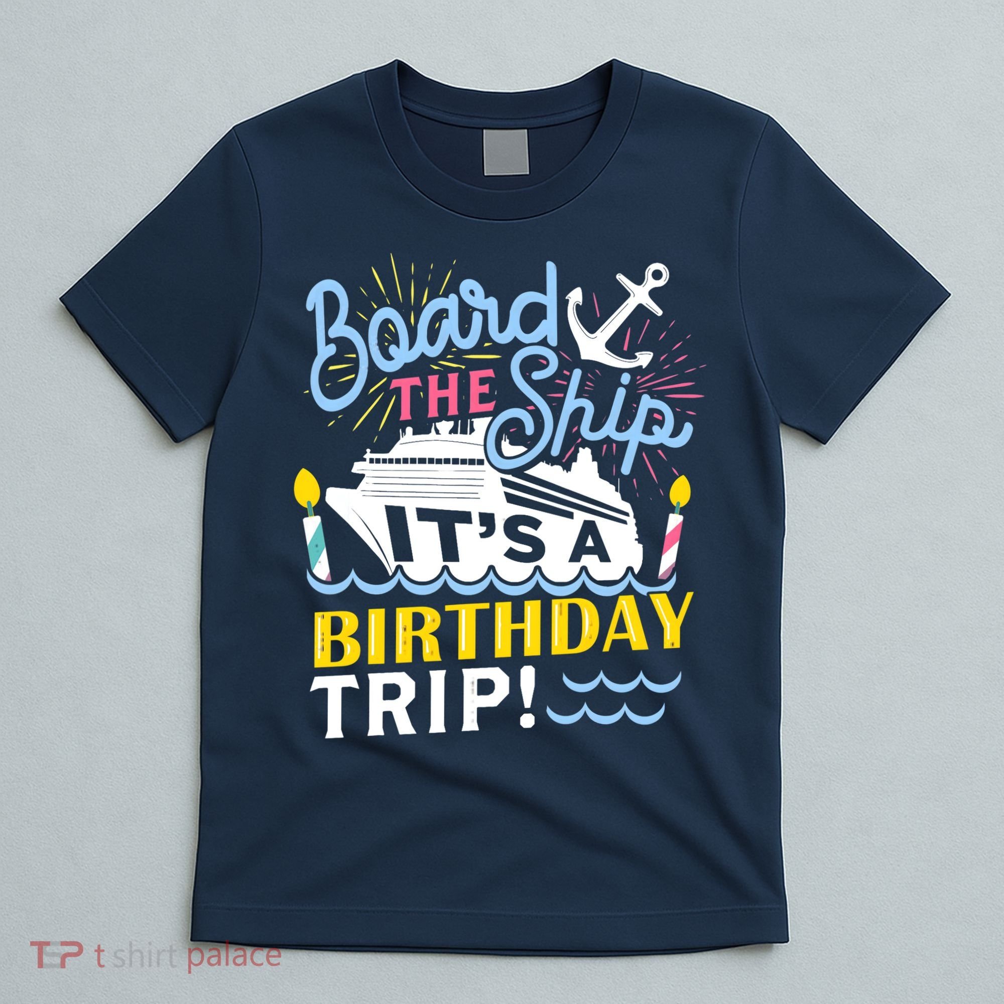 Cruise Trip Vacation Gift - Birthday Cruise T-Shirt