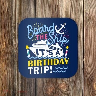 Cruise Trip Vacation Gift - Birthday Cruise Coaster