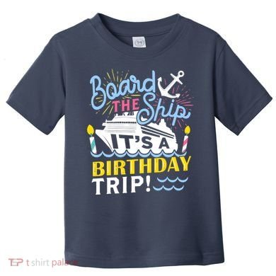 Cruise Trip Vacation Gift - Birthday Cruise Toddler T-Shirt