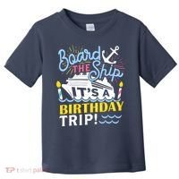 Cruise Trip Vacation Gift - Birthday Cruise Toddler T-Shirt thumb 0