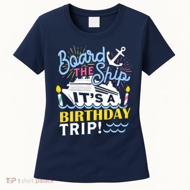 Cruise Trip Vacation Gift - Birthday Cruise Women's T-Shirt