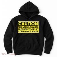Caution This Vehicle Makes Frequent Stops At Your Moms House Hoodie thumb 0