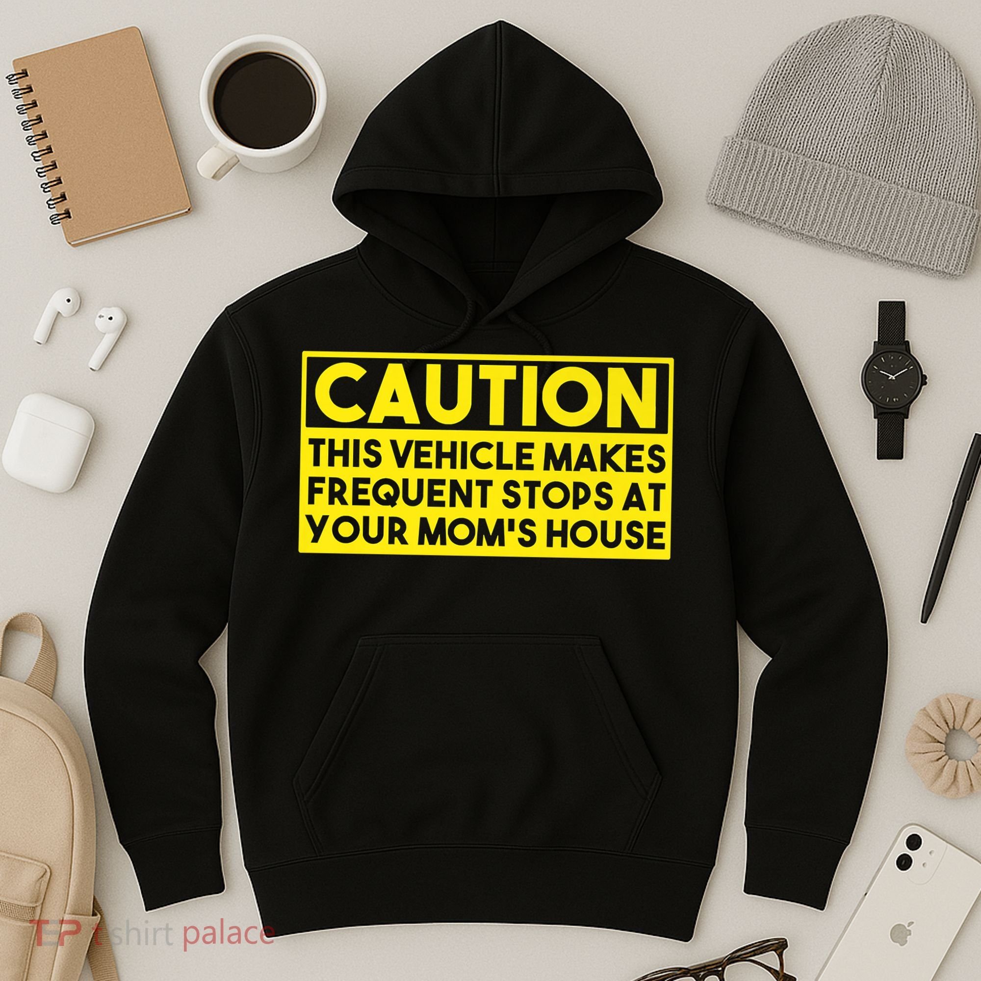 Caution This Vehicle Makes Frequent Stops At Your Moms House Hoodie