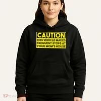 Caution This Vehicle Makes Frequent Stops At Your Moms House Hoodie thumb 5