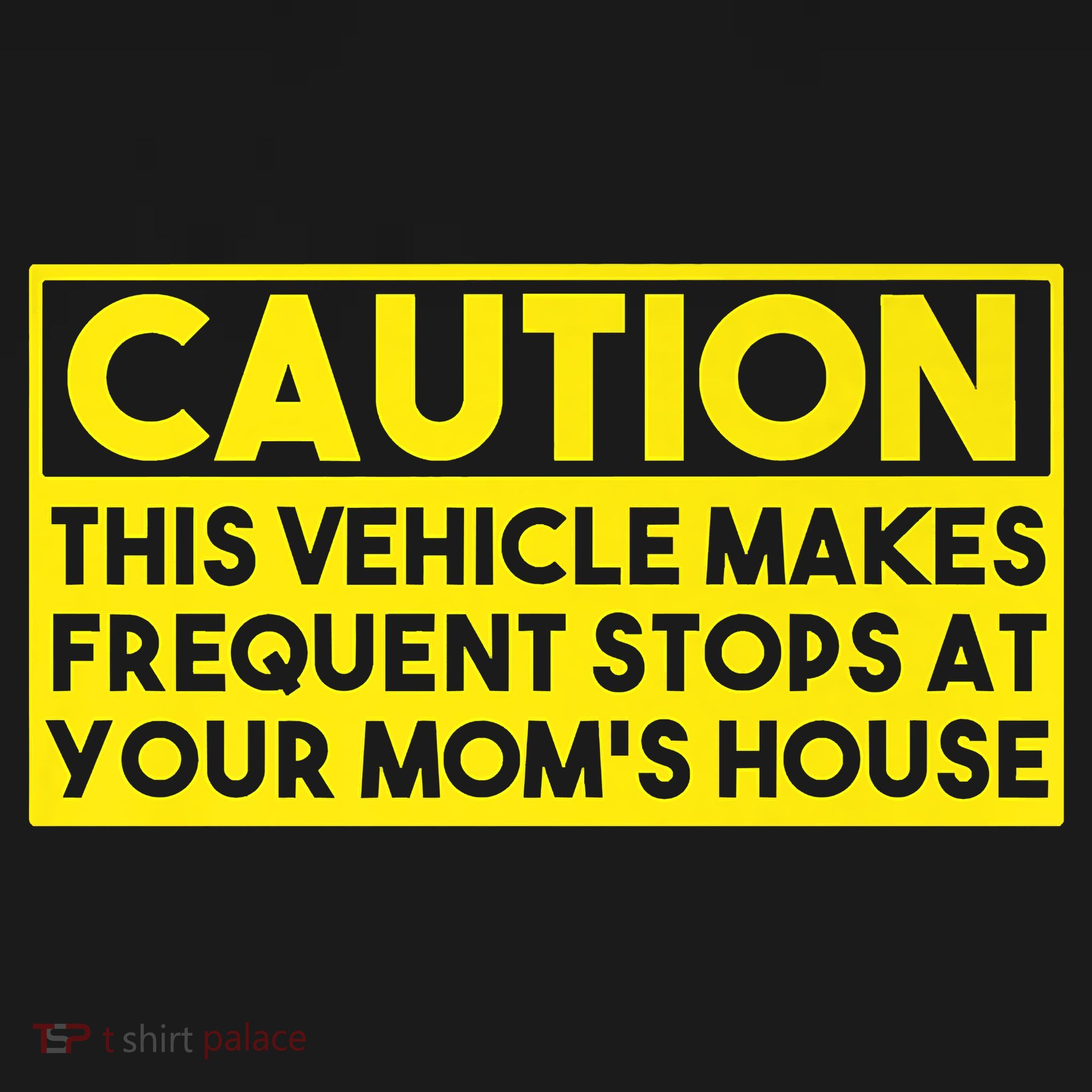Caution This Vehicle Makes Frequent Stops At Your Moms House Long Sleeve Shirt