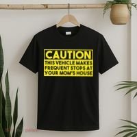 Caution This Vehicle Makes Frequent Stops At Your Moms House T-Shirt thumb 2