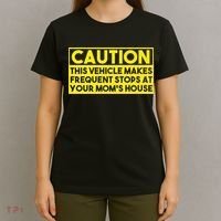 Caution This Vehicle Makes Frequent Stops At Your Moms House T-Shirt thumb 4