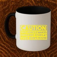 Caution This Vehicle Makes Frequent Stops At Your Moms House Coffee Mug thumb 2
