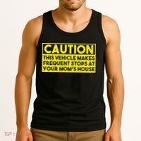 Caution This Vehicle Makes Frequent Stops At Your Moms House Tank Top thumb 3