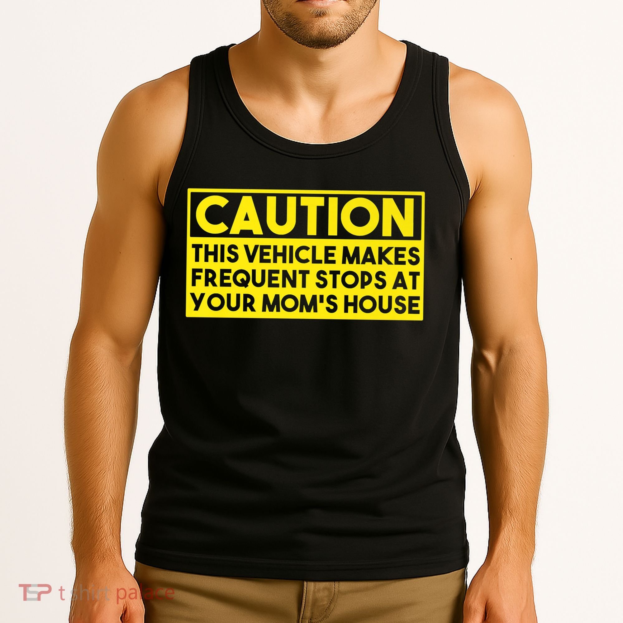 Caution This Vehicle Makes Frequent Stops At Your Moms House Tank Top