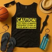 Caution This Vehicle Makes Frequent Stops At Your Moms House Tank Top thumb 4