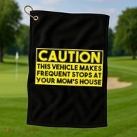 Caution This Vehicle Makes Frequent Stops At Your Moms House Golf Towel thumb 1