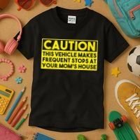 Caution This Vehicle Makes Frequent Stops At Your Moms House Kids T-Shirt thumb 3