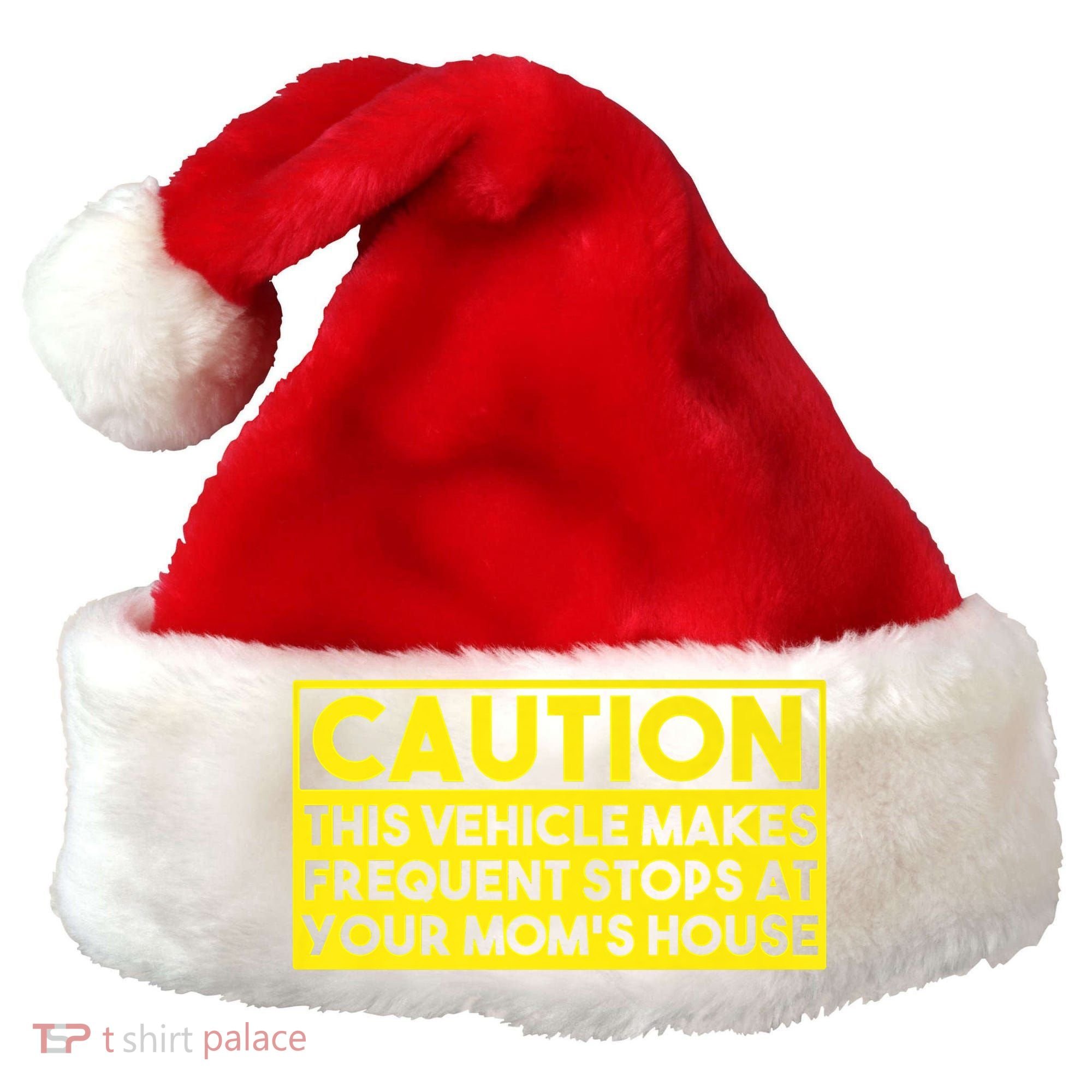 Caution This Vehicle Makes Frequent Stops At Your Moms House Santa Hat