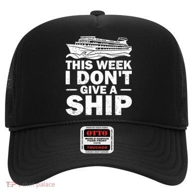 Cruise This Week I Don't Give A Ship Therapy Great Gift Hat