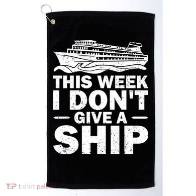 Cruise This Week I Don't Give A Ship Therapy Great Gift Golf Towel